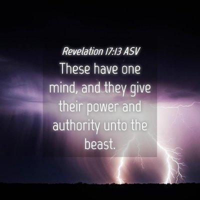 Picture 04 - Revelation 17:13 ASV - These have one mind, and they give their power - Bible Verse Picture