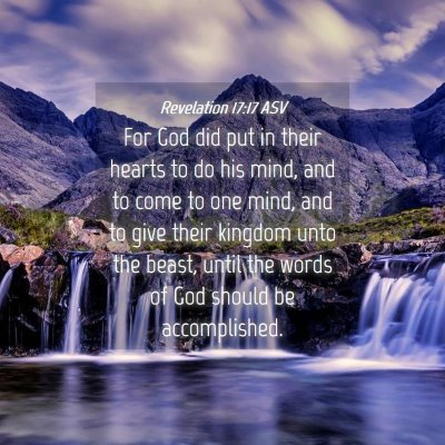 Picture 04 - Revelation 17:17 ASV - For God did put in their hearts to do his mind, - Bible Verse Picture