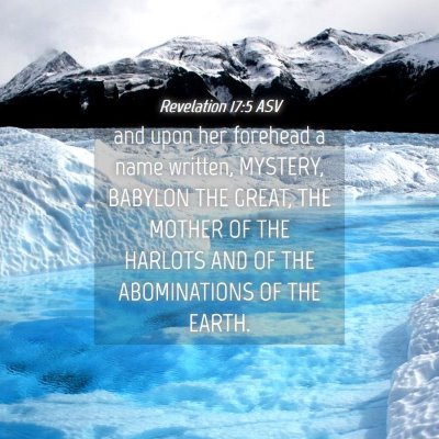 Picture 04 - Revelation 17:5 ASV - and upon her forehead a name written, MYSTERY, - Bible Verse Picture