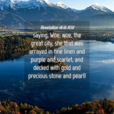 Picture 04 - Revelation 18:16 ASV - saying, Woe, woe, the great city, she that was - Bible Verse Picture