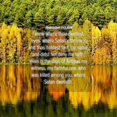 Picture 04 - Revelation 2:13 ASV - I know where thou dwellest, `even' where Satan's - Bible Verse Picture