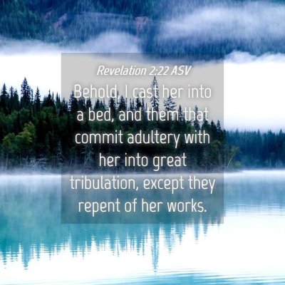 Picture 04 - Revelation 2:22 ASV - Behold, I cast her into a bed, and them that - Bible Verse Picture