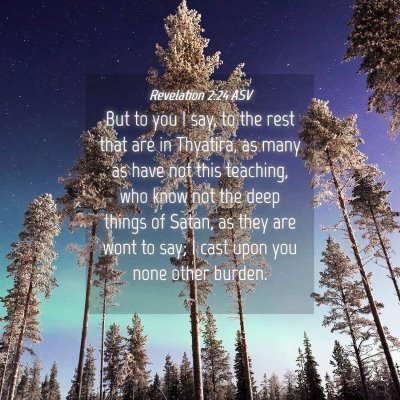 Picture 04 - Revelation 2:24 ASV - But to you I say, to the rest that are in - Bible Verse Picture