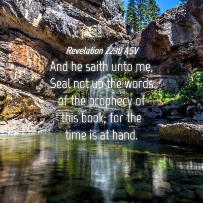 Picture 04 - Revelation 22:10 ASV - And he saith unto me, Seal not up the words of - Bible Verse Picture