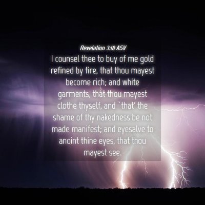 Picture 04 - Revelation 3:18 ASV - I counsel thee to buy of me gold refined by fire, - Bible Verse Picture