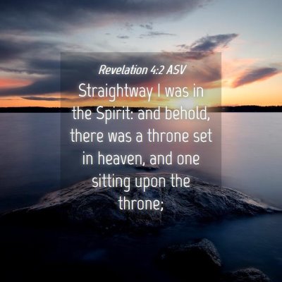 Picture 04 - Revelation 4:2 ASV - Straightway I was in the Spirit: and behold, - Bible Verse Picture