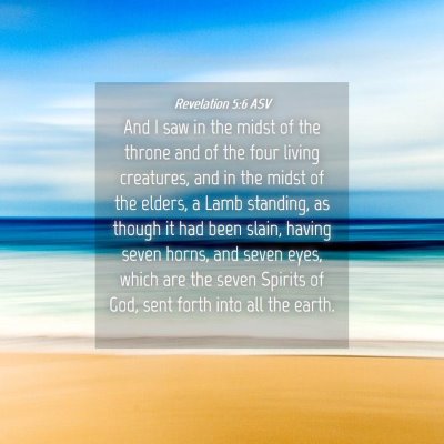 Picture 04 - Revelation 5:6 ASV - And I saw in the midst of the throne and of the - Bible Verse Picture