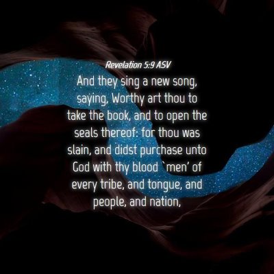Picture 04 - Revelation 5:9 ASV - And they sing a new song, saying, Worthy art thou - Bible Verse Picture
