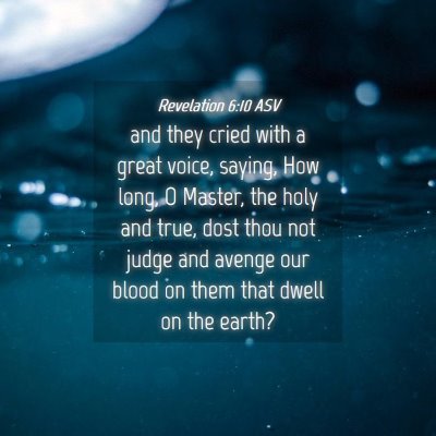 Picture 04 - Revelation 6:10 ASV - and they cried with a great voice, saying, How - Bible Verse Picture