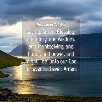 Picture 04 - Revelation 7:12 ASV - saying, Amen: Blessing, and glory, and wisdom, - Bible Verse Picture