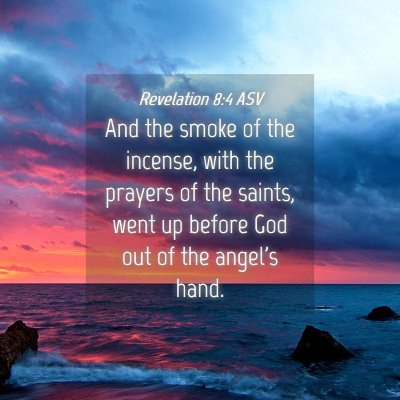 Picture 04 - Revelation 8:4 ASV - And the smoke of the incense, with the prayers of - Bible Verse Picture