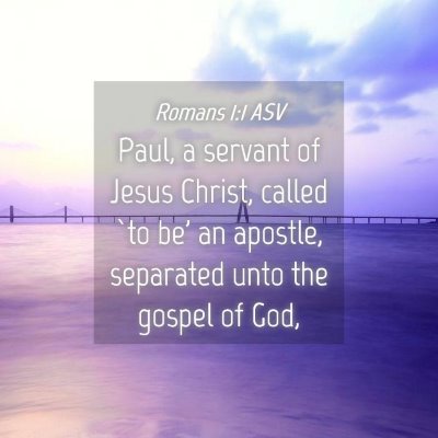 Picture 04 - Romans 1:1 ASV - Paul, a servant of Jesus Christ, called `to be' - Bible Verse Picture