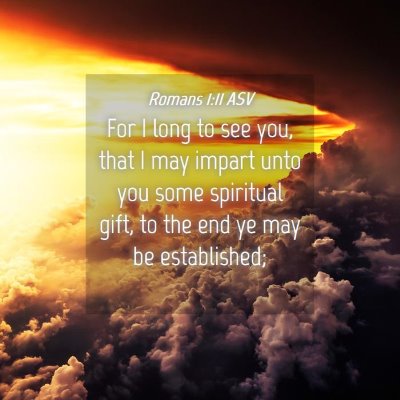 Picture 04 - Romans 1:11 ASV - For I long to see you, that I may impart unto you - Bible Verse Picture