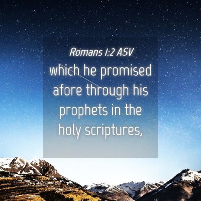 Picture 04 - Romans 1:2 ASV - which he promised afore through his prophets in - Bible Verse Picture