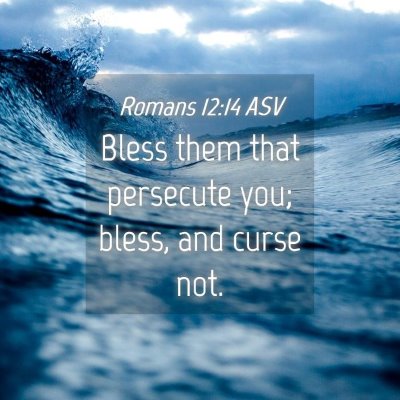 Picture 04 - Romans 12:14 ASV - Bless them that persecute you; bless, and curse - Bible Verse Picture