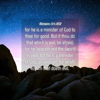 Picture 04 - Romans 13:4 ASV - for he is a minister of God to thee for good. But - Bible Verse Picture