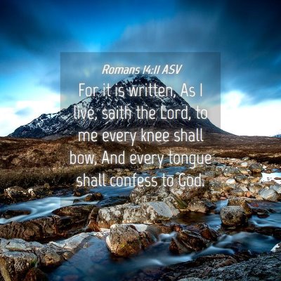 Picture 04 - Romans 14:11 ASV - For it is written, As I live, saith the Lord, to - Bible Verse Picture