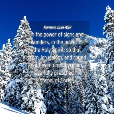Picture 04 - Romans 15:19 ASV - in the power of signs and wonders, in the power - Bible Verse Picture