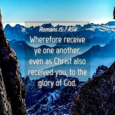 Picture 04 - Romans 15:7 ASV - Wherefore receive ye one another, even as Christ - Bible Verse Picture