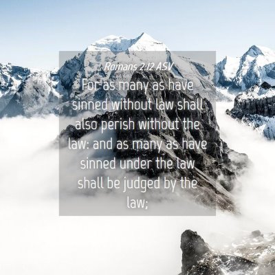 Picture 04 - Romans 2:12 ASV - For as many as have sinned without law shall also - Bible Verse Picture