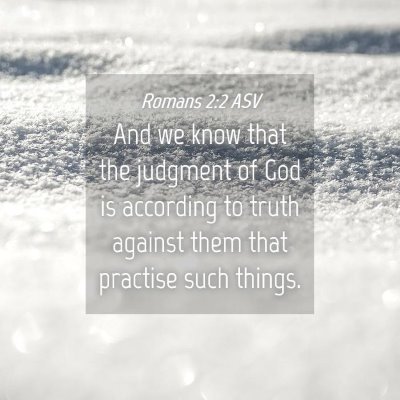 Picture 04 - Romans 2:2 ASV - And we know that the judgment of God is according - Bible Verse Picture