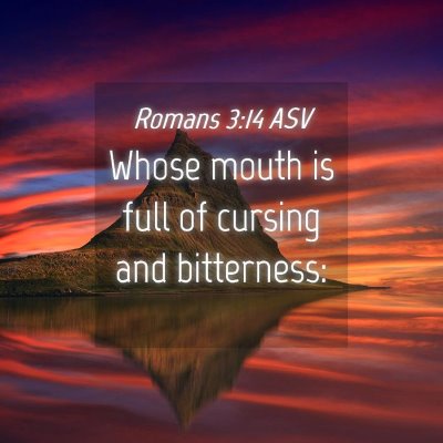 Picture 04 - Romans 3:14 ASV - Whose mouth is full of cursing and - Bible Verse Picture