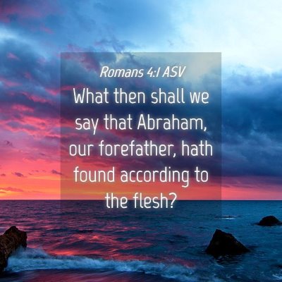 Picture 04 - Romans 4:1 ASV - What then shall we say that Abraham, our - Bible Verse Picture