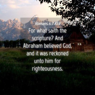 Picture 04 - Romans 4:3 ASV - For what saith the scripture? And Abraham - Bible Verse Picture