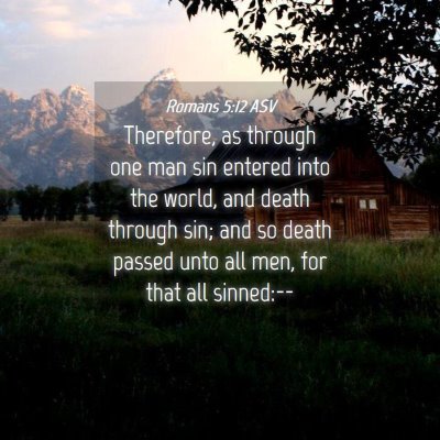Picture 04 - Romans 5:12 ASV - Therefore, as through one man sin entered into - Bible Verse Picture