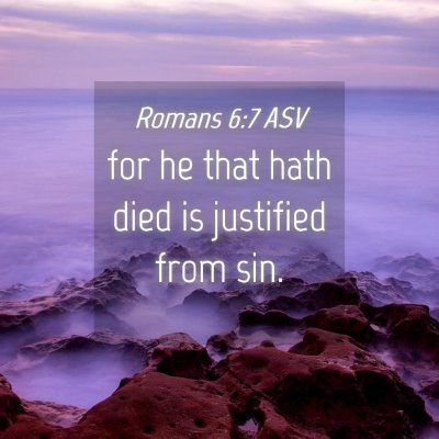 Picture 04 - Romans 6:7 ASV - for he that hath died is justified from - Bible Verse Picture