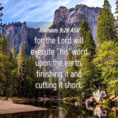 Picture 04 - Romans 9:28 ASV - for the Lord will execute `his' word upon the - Bible Verse Picture