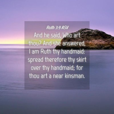 Picture 04 - Ruth 3:9 ASV - And he said, Who art thou? And she answered, I am - Bible Verse Picture