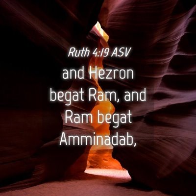 Picture 04 - Ruth 4:19 ASV - and Hezron begat Ram, and Ram begat - Bible Verse Picture