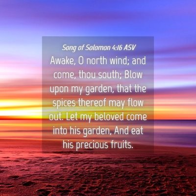Picture 04 - Song of Solomon 4:16 ASV - Awake, O north wind; and come, thou south; Blow - Bible Verse Picture