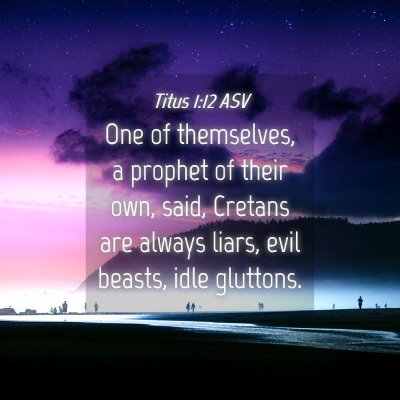 Picture 04 - Titus 1:12 ASV - One of themselves, a prophet of their own, said, - Bible Verse Picture
