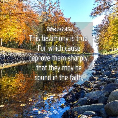 Picture 04 - Titus 1:13 ASV - This testimony is true. For which cause reprove - Bible Verse Picture
