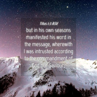 Picture 04 - Titus 1:3 ASV - but in his own seasons manifested his word in the - Bible Verse Picture