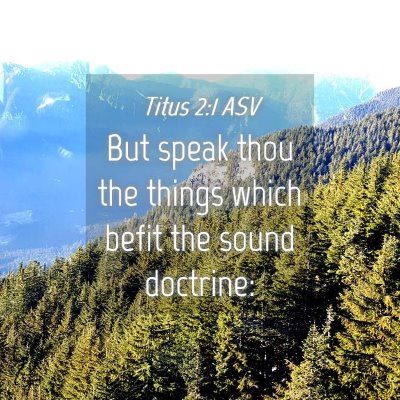 Picture 04 - Titus 2:1 ASV - But speak thou the things which befit the sound - Bible Verse Picture