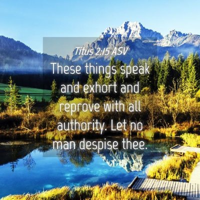 Picture 04 - Titus 2:15 ASV - These things speak and exhort and reprove with - Bible Verse Picture