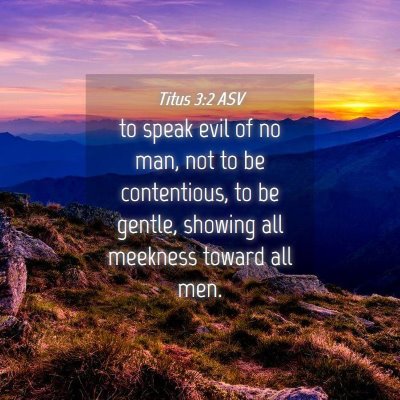 Picture 04 - Titus 3:2 ASV - to speak evil of no man, not to be contentious, - Bible Verse Picture