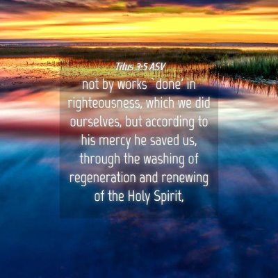 Picture 04 - Titus 3:5 ASV - not by works `done' in righteousness, which we - Bible Verse Picture