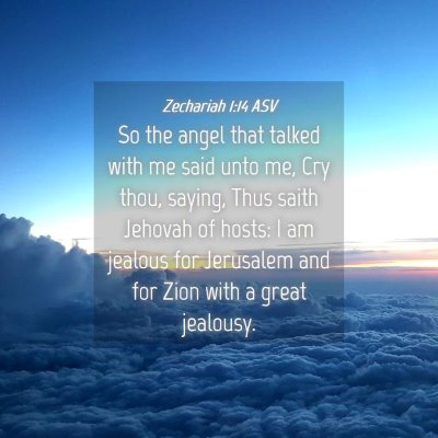 Picture 04 - Zechariah 1:14 ASV - So the angel that talked with me said unto me, - Bible Verse Picture