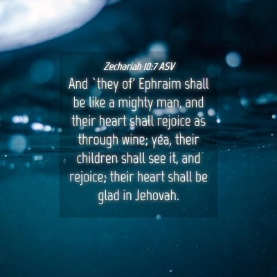 Picture 04 - Zechariah 10:7 ASV - And `they of' Ephraim shall be like a mighty man, - Bible Verse Picture