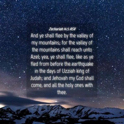Picture 04 - Zechariah 14:5 ASV - And ye shall flee by the valley of my mountains; - Bible Verse Picture