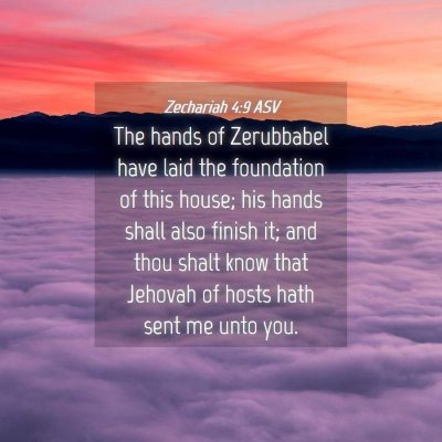 Picture 04 - Zechariah 4:9 ASV - The hands of Zerubbabel have laid the foundation - Bible Verse Picture