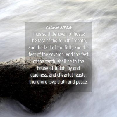 Picture 04 - Zechariah 8:19 ASV - Thus saith Jehovah of hosts: The fast of the - Bible Verse Picture