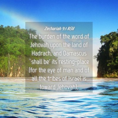 Picture 04 - Zechariah 9:1 ASV - The burden of the word of Jehovah upon the land - Bible Verse Picture
