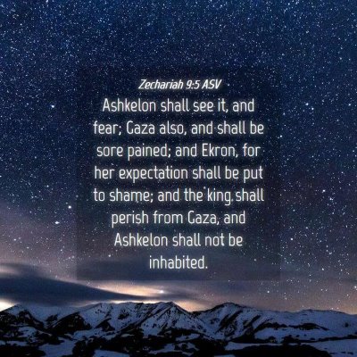 Picture 04 - Zechariah 9:5 ASV - Ashkelon shall see it, and fear; Gaza also, and - Bible Verse Picture