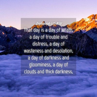 Picture 04 - Zephaniah 1:15 ASV - That day is a day of wrath, a day of trouble and - Bible Verse Picture