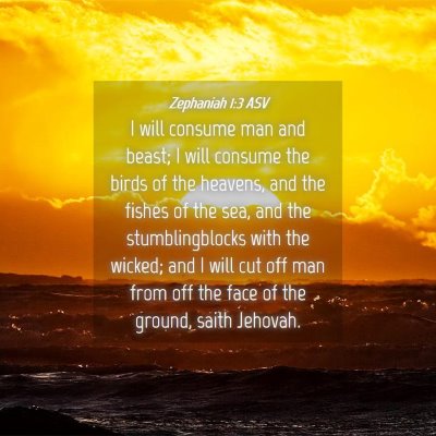 Picture 04 - Zephaniah 1:3 ASV - I will consume man and beast; I will consume the - Bible Verse Picture